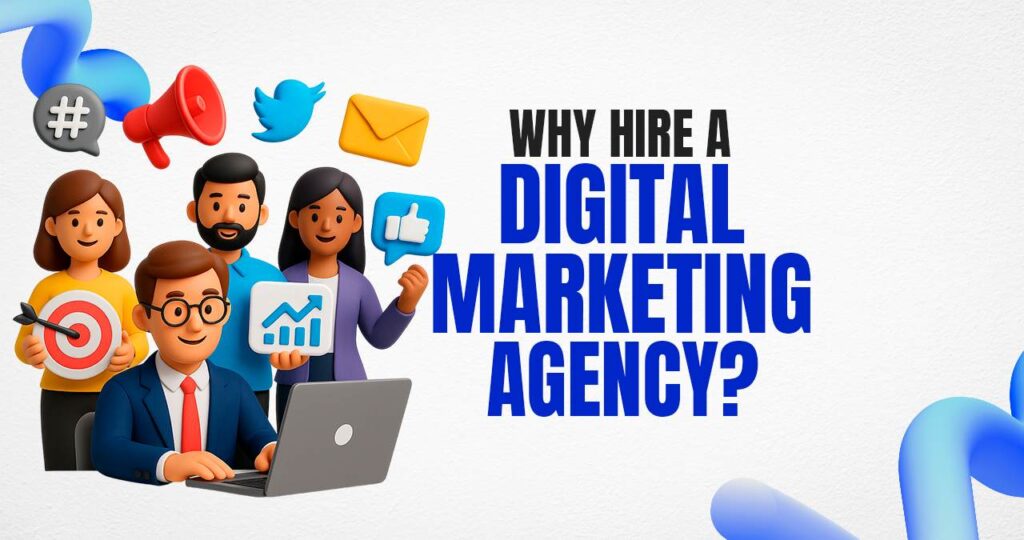 Why hire a Digital Marketing Agency