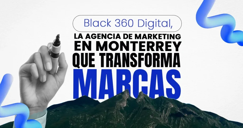 agencia de marketing Monterrey - Black 360 digital (1)
