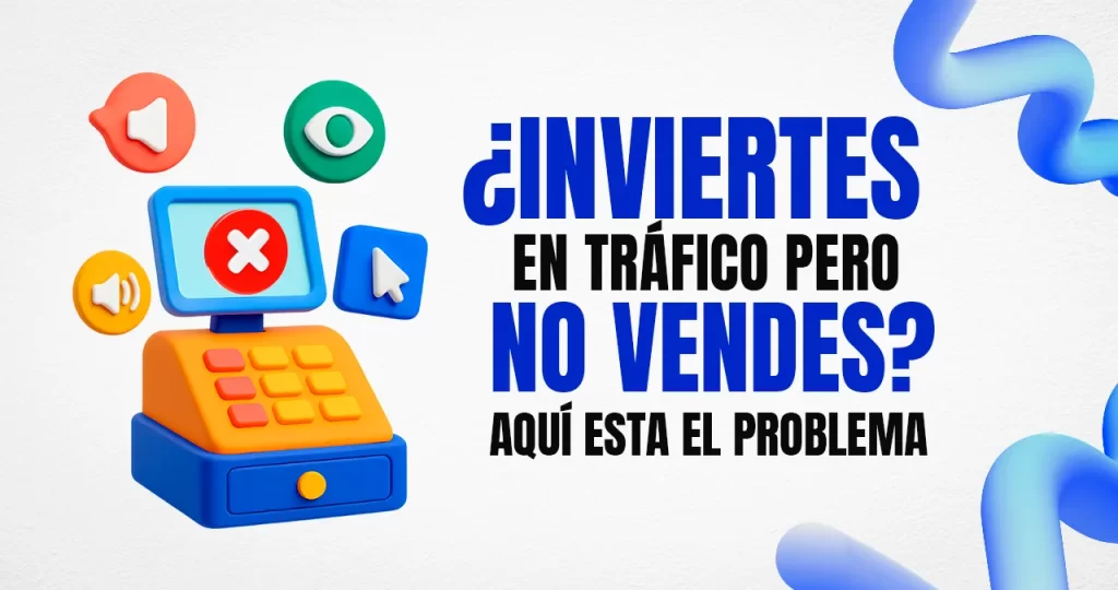 INVIERTES EN TRAFICO PERO NO VENDES
