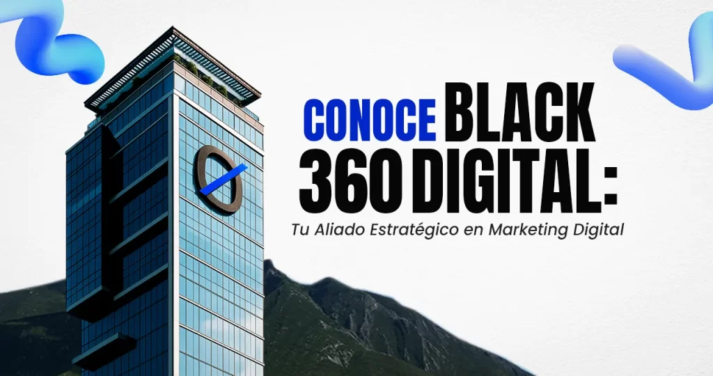 Black360Digital: Tu Aliado Estratégico en Marketing Digital