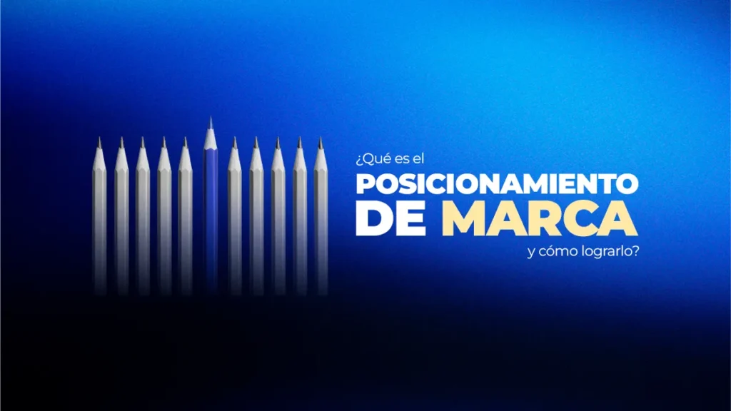¿Qué es el posicionamiento de marca y cómo lograrlo?
