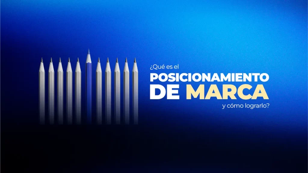 ¿Qué es el posicionamiento de marca y cómo lograrlo?